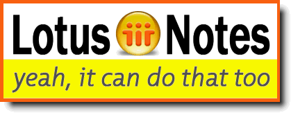 Lotus Notes - Yeah, it can do that too!